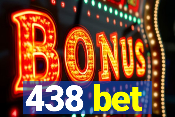 438 bet